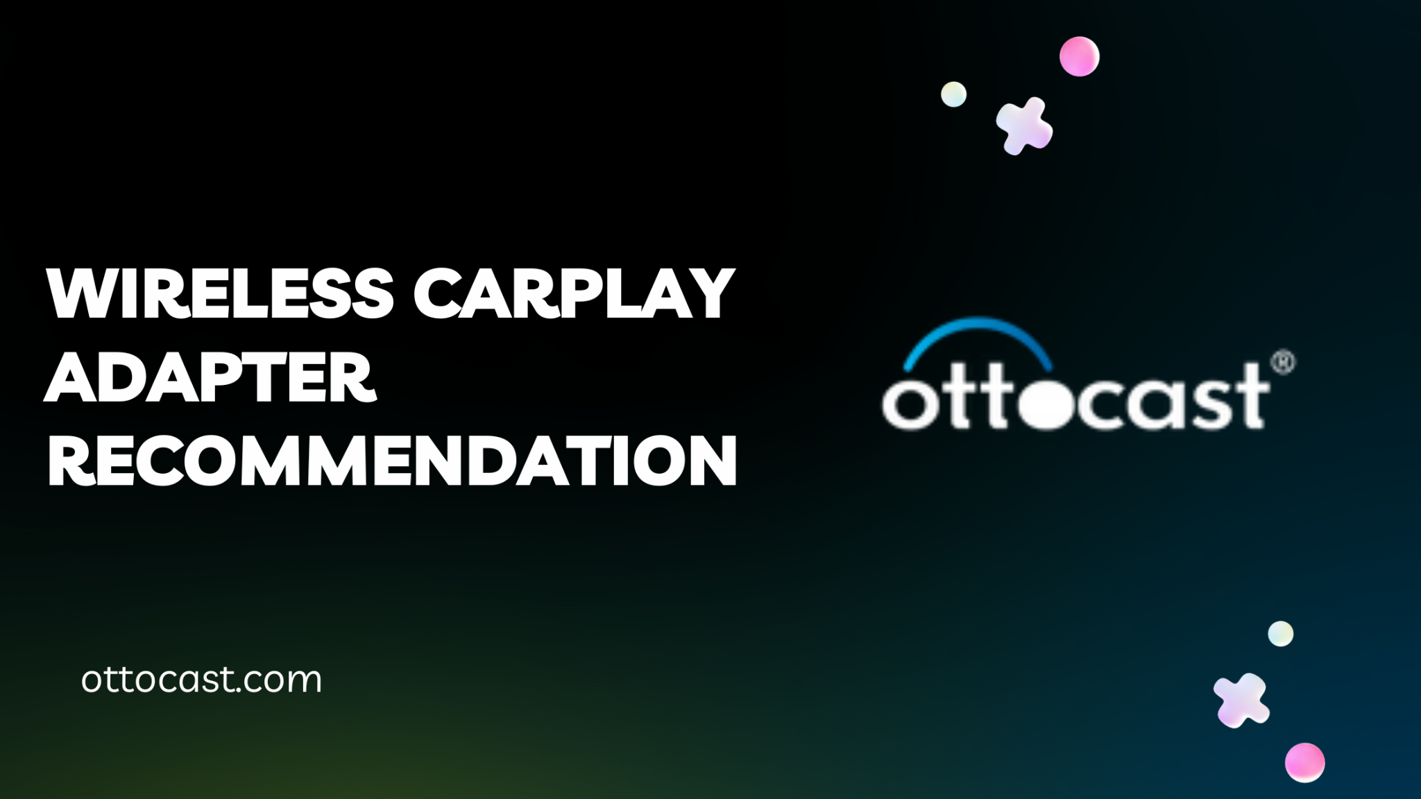 The Ultimate Guide to 2024's Best Wireless CarPlay Adapters – OTTOCAST