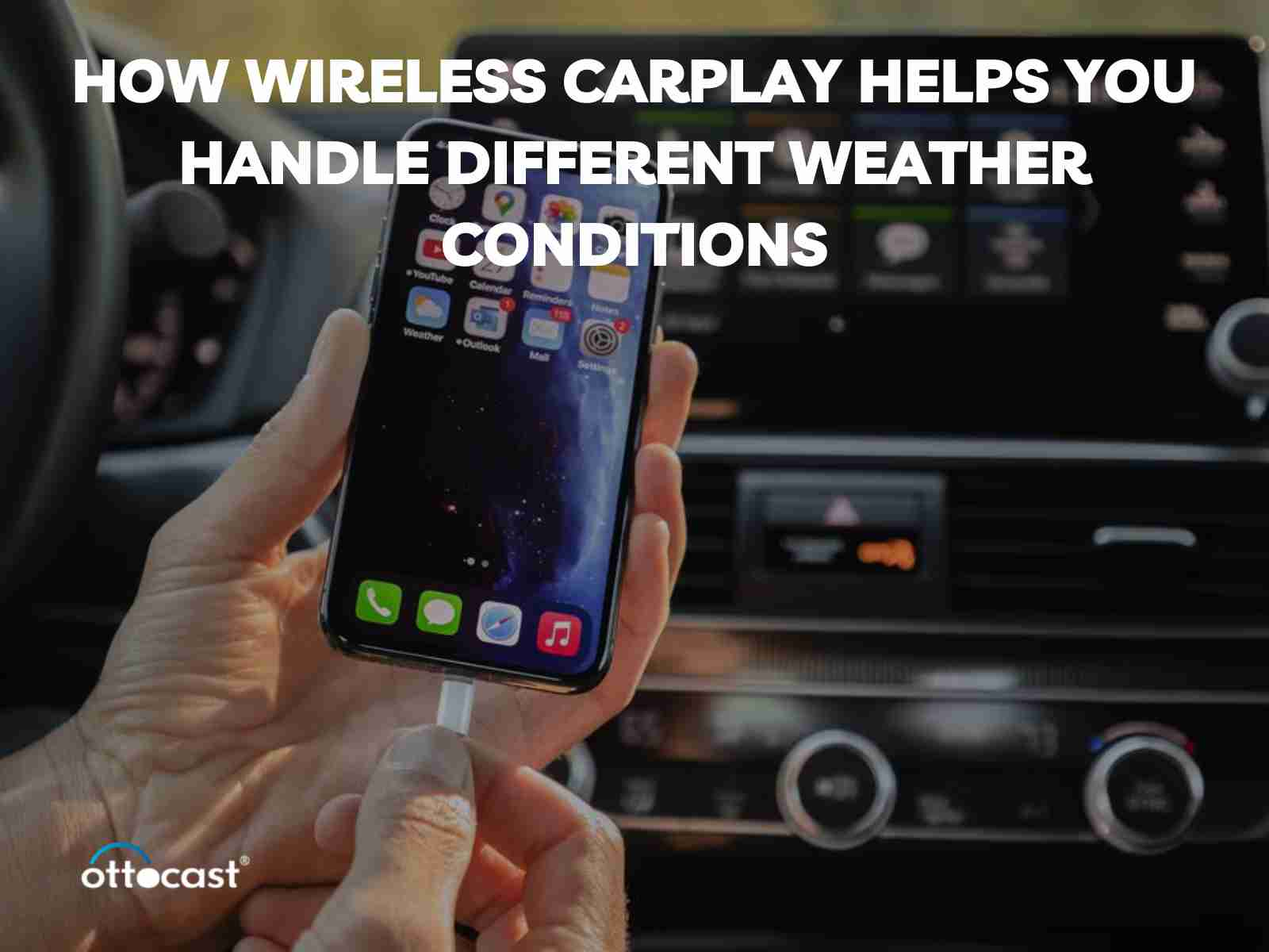 How Wireless CarPlay Helps You Handle Different Weather Conditions