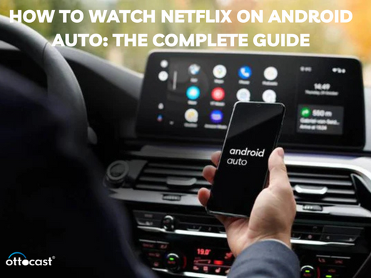 How to Watch Netflix on Android Auto: The Complete Guide